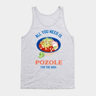 All you need is Pozole for the Soul Tank Top